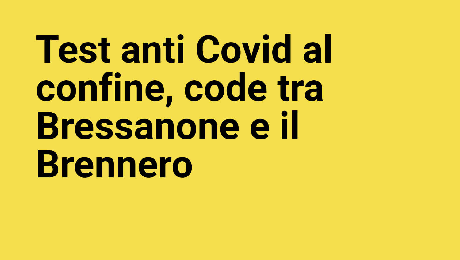 Test anti Covid al confine, code tra Bressanone e il Brennero